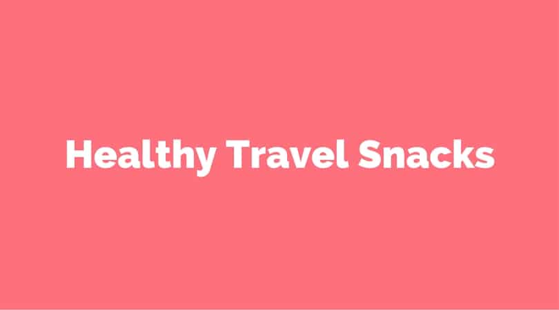 Healthy Travel Snacks